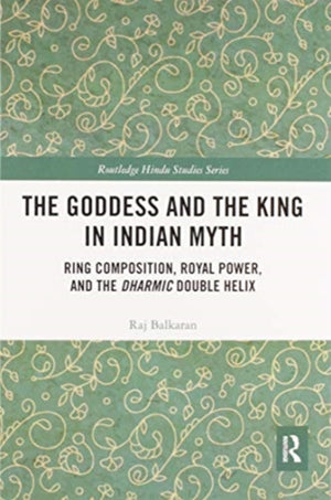 The Goddess and the King in Indian Myth