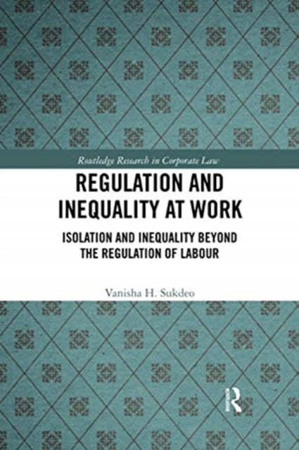 Book cover of: Regulation and Inequality at Work. By: Vanisha H. Sukdeo