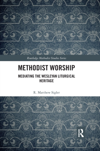 Book cover of: Methodist Worship. By: R. Matthew Sigler