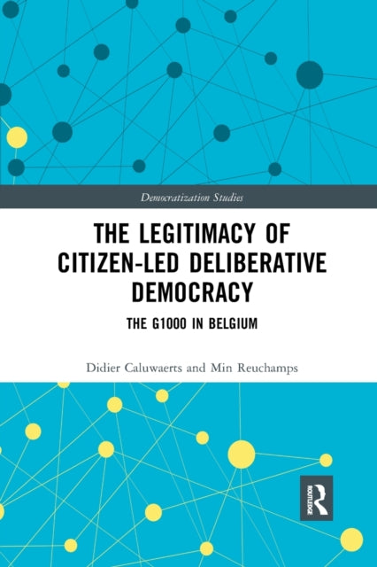 Book cover of: Legitimacy of Citizen-led Deliberative Democracy. By: Didier Caluwaerts