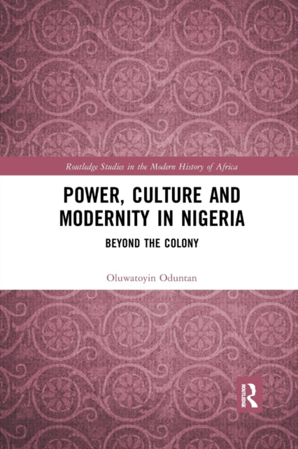 Book cover of: Power, Culture and Modernity in Nigeria. By: Oluwatoyin Oduntan