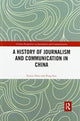 Book cover of: History of Journalism and Communication in China. By: Yunze Zhao