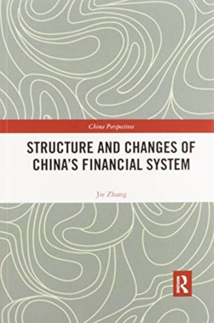 Book cover of: Structure and Changes of China’s Financial System. By: Jie Zhang