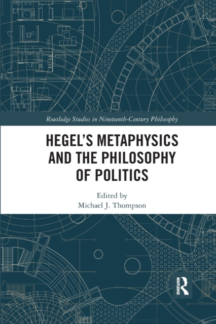 Book cover of: Hegel’s Metaphysics and the Philosophy of Politics