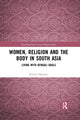 Book cover of: Women, Religion and the Body in South Asia
