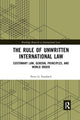 Book cover of: Rule of Unwritten International Law. By: Peter G. Staubach