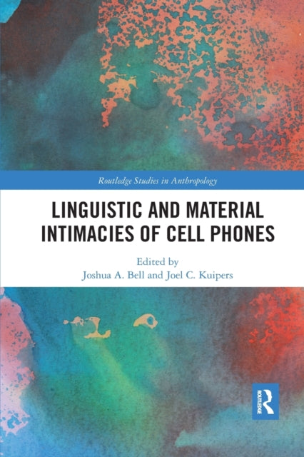 Book cover of: Linguistic and Material Intimacies of Cell Phones