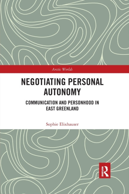 Book cover of: Negotiating Personal Autonomy. By: Sophie Elixhauser