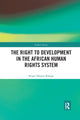 Book cover of: Right to Development in the African Human Rights System. By: Serges Djoyou Kamga