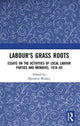 Book cover of: Labour's Grass Roots. By: Matthew Worley