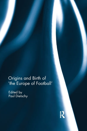 Origins and Birth of the Europe of football