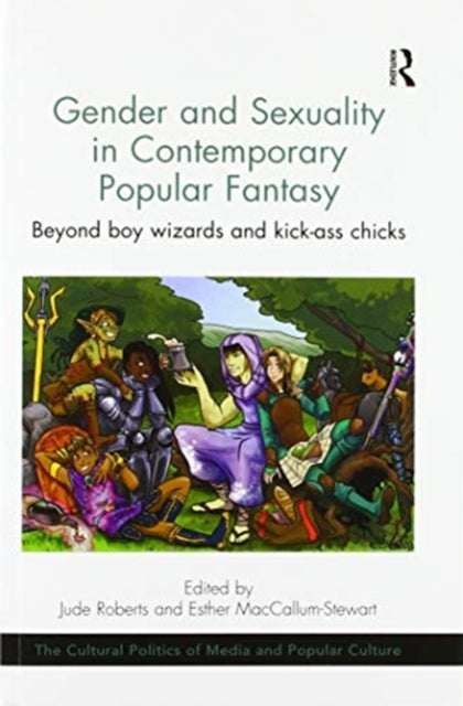 Book cover of: Gender and Sexuality in Contemporary Popular Fantasy. By: Jude Roberts
