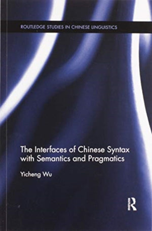 Interfaces of Chinese Syntax with Semantics and Pragmatics