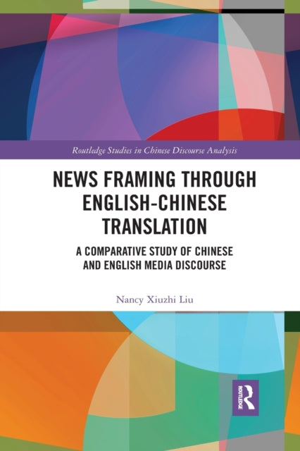 Book cover of: News Framing through English-Chinese Translation. By: Nancy Liu