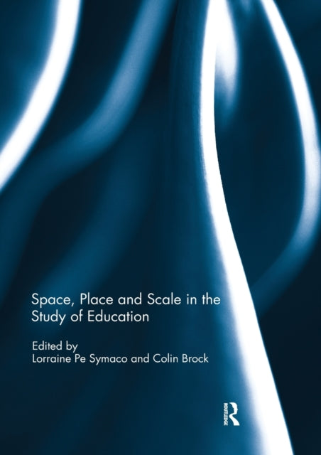 Book cover of: Space, Place and Scale in the Study of Education. By: Lorraine Pe Symaco