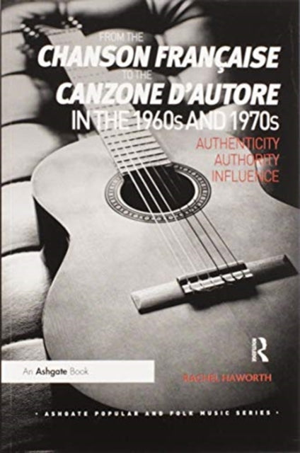 Book cover of: From the chanson francaise to the canzone d'autore in the 1960s and 1970s. By: Rachel Haworth