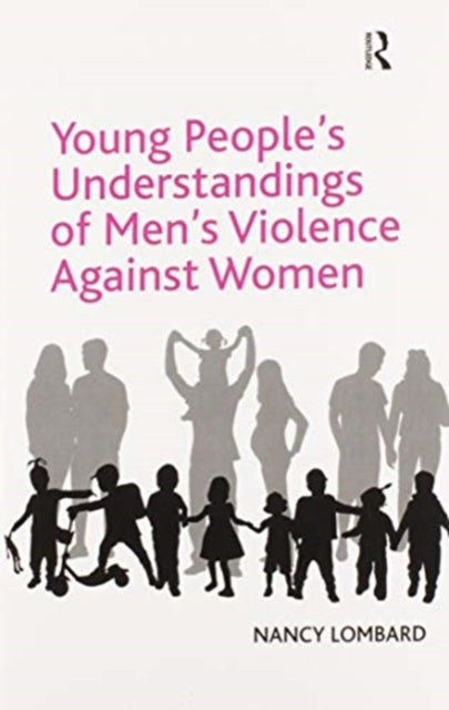 Book cover of: Young People's Understandings of Men's Violence Against Women. By: Nancy Lombard