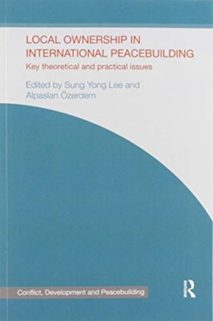 Book cover of: Local Ownership in International Peacebuilding. By: Sung Yong Lee