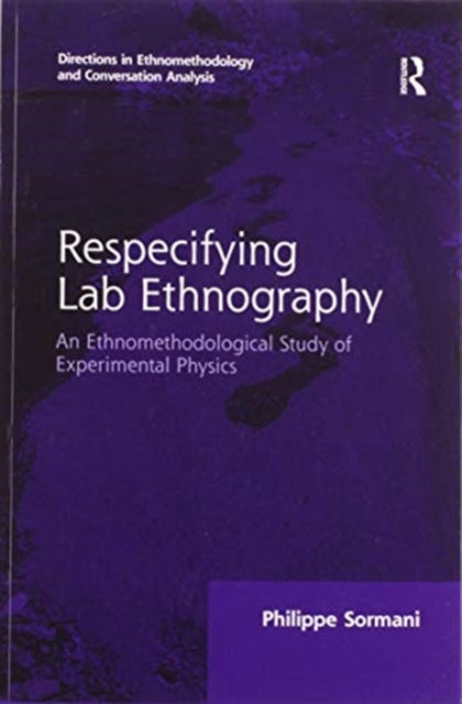 Book cover of: Respecifying Lab Ethnography. By: Philippe Sormani