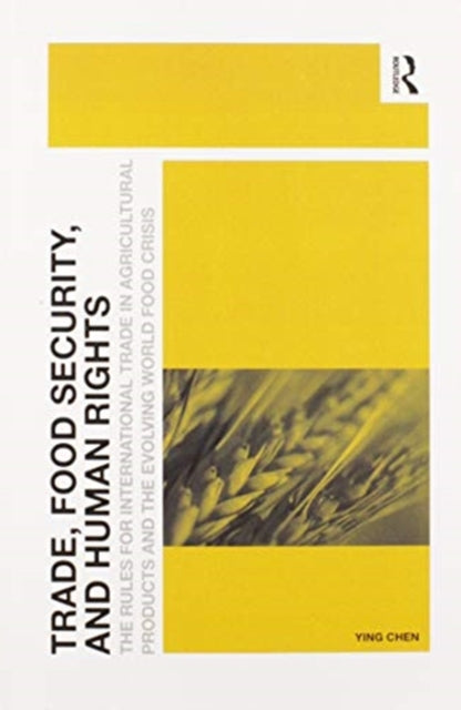 Book cover of: Trade, Food Security, and Human Rights. By: Ying Chen