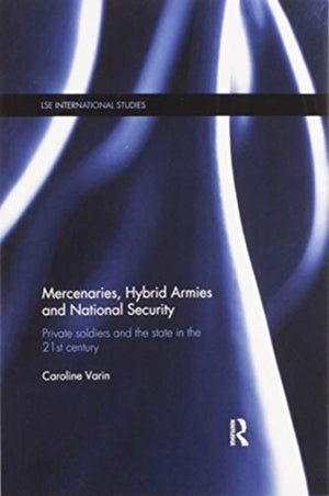 Mercenaries, Hybrid Armies and National Security