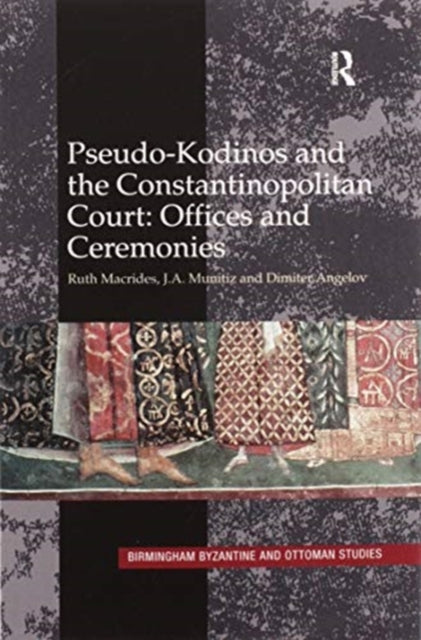 Book cover of: Pseudo-Kodinos and the Constantinopolitan Court: Offices and Ceremonies
