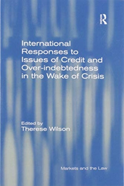 Book cover of: International Responses to Issues of Credit and Over-indebtedness in the Wake of Crisis
