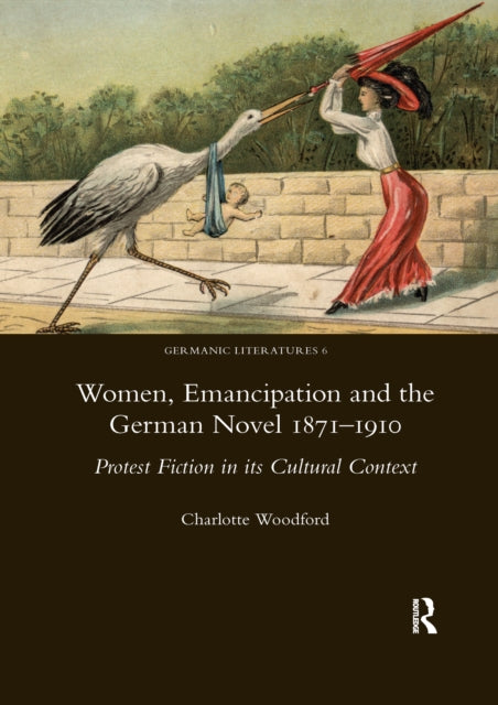 Book cover of: Women, Emancipation and the German Novel 1871-1910. By: Charlotte Woodford