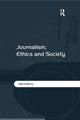 Book cover of: Journalism, Ethics and Society. By: David Berry