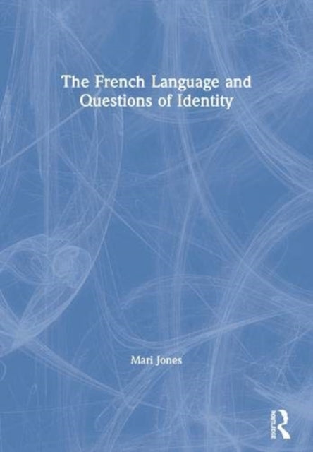 Book cover of: French Language and Questions of Identity. By: Wendy Ayres-Bennett