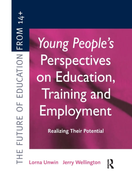 Book cover of: Young People's Perspectives on Education, Training and Employment. By: Lorna Unwin