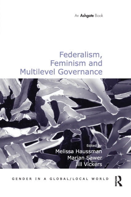 Book cover of: Federalism, Feminism and Multilevel Governance. By: Melissa Haussman