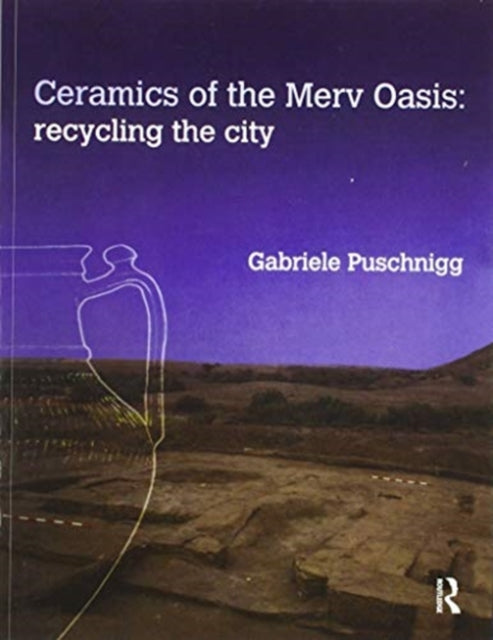 Book cover of: Ceramics of the Merv Oasis. By: Gabriele Puschnigg