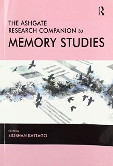 Book cover of: Ashgate Research Companion to Memory Studies. By: Siobhan Kattago