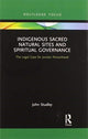 Book cover of: Indigenous Sacred Natural Sites and Spiritual Governance. By: John Studley