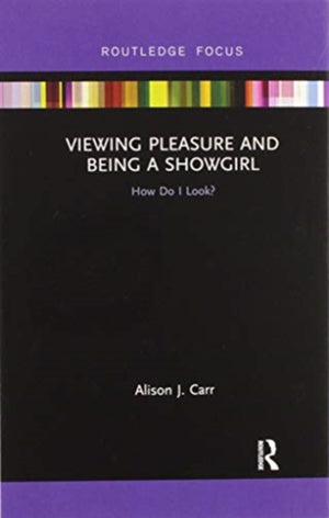 Viewing Pleasure and Being a Showgirl