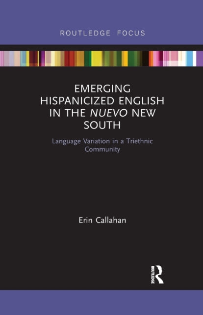 Book cover of: Emerging Hispanicized English in the Nuevo New South. By: Erin Callahan