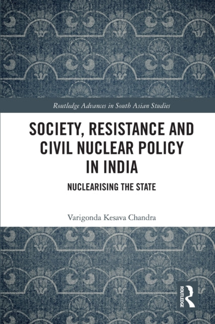 Book cover of: Society, Resistance and Civil Nuclear Policy in India. By: Varigonda Kesava Chandra