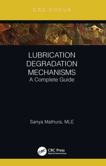 Book cover of: Lubrication Degradation Mechanisms. By: Sanya Mathura