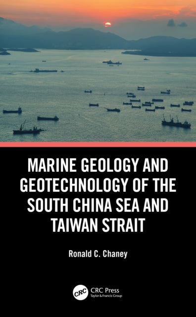 Book cover of: Marine Geology and Geotechnology of the South China Sea and Taiwan Strait. By: Ronald C. Chaney