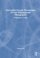 Book cover of: Alternative Process Photography for the Contemporary Photographer. By: Morgan Post