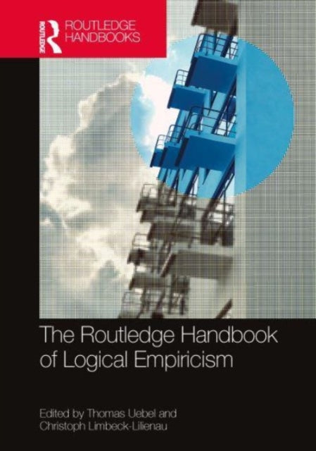 Book cover of: Routledge Handbook of Logical Empiricism. By: Thomas Uebel