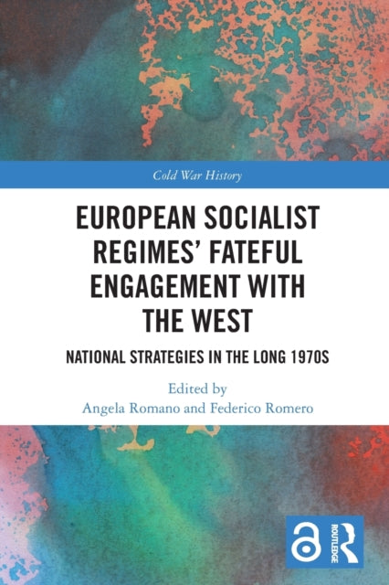 Book cover of: European Socialist Regimes' Fateful Engagement with the West. By: Angela Romano