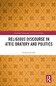 Book cover of: Religious Discourse in Attic Oratory and Politics. By: Andreas Serafim