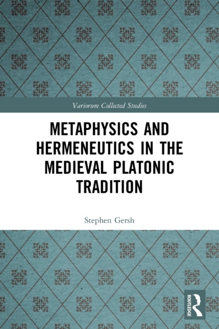 Book cover of: Metaphysics and Hermeneutics in the Medieval Platonic Tradition. By: Stephen Gersh