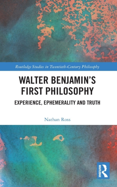 Book cover of: Walter Benjamin’s First Philosophy. By: Nathan Ross