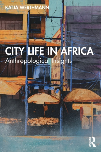 Book cover of: City Life in Africa. By: Katja Werthmann