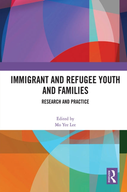 Book cover of: Immigrant and Refugee Youth and Families. By: Mo Yee Lee