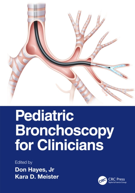 Book cover of: Pediatric Bronchoscopy for Clinicians. By: Hayes, Don, Jr.
