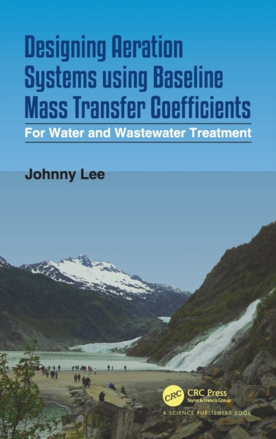 Book cover of: Designing Aeration Systems using Baseline Mass Transfer Coefficients. By: Johnny Lee